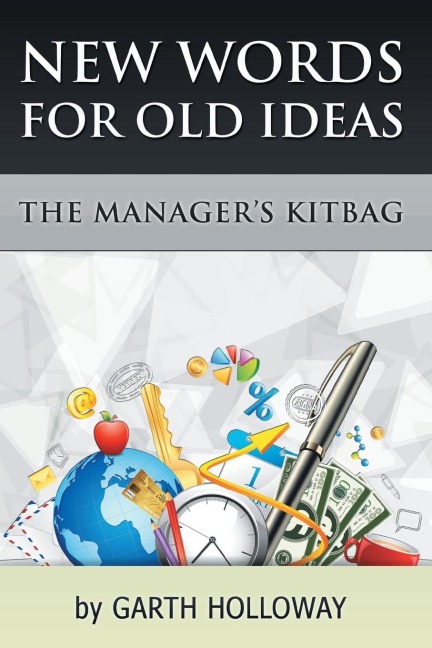 The Managers Kitbag: New Words for Old Ideas