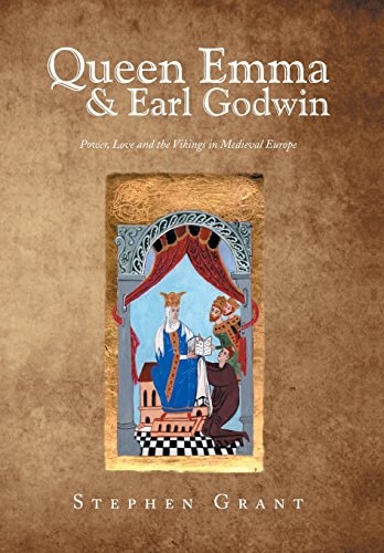 Queen Emma and Earl Godwin Power, Love and the Vikings in Medieval Europe