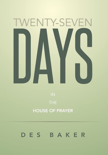 Twenty-Seven Days In the House of Prayer
