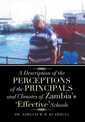 A Description of the Perceptions of the Principals and Climates of Zambia's 'Effective' Schools