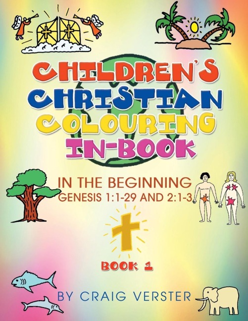 Childrens Christian Colouring In-Book: In The Beginning Genesis 1:1-29 and 2:1-3 Book 1
