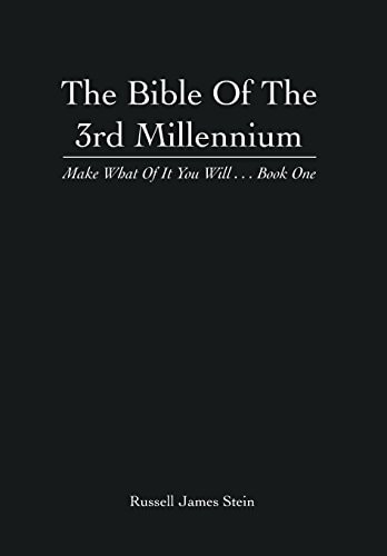 The Bible of the 3rd Millennium Make What of It You Will... Book One