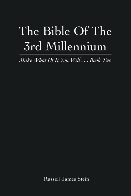 The Bible of the 3rd Millennium: Make What of It You Will... Book Two