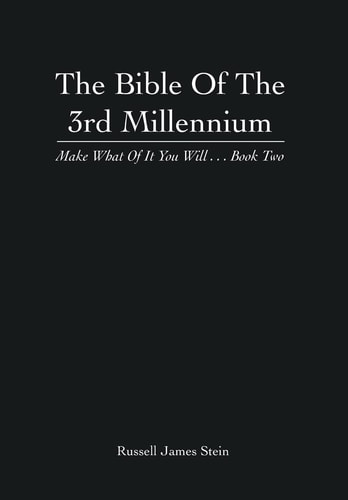 The Bible of the 3rd Millennium Make what of it You Will : World Peace and Positive Vigour