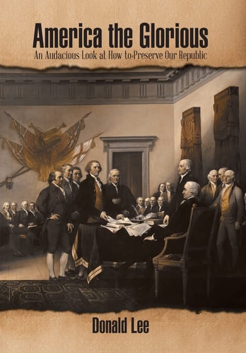 America the Glorious An Audacious Look at How to Preserve Our Republic