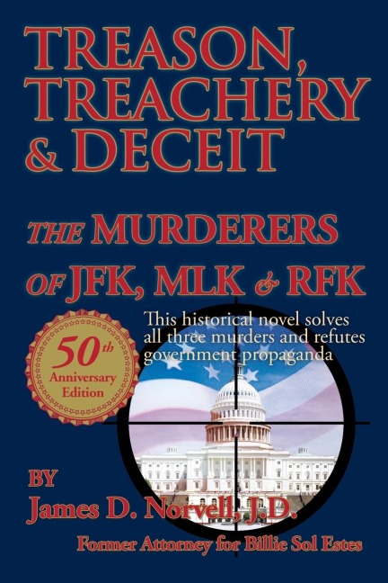TREASON, TREACHERY & DECEIT: The Murderers of JFK, MLK, & RFK