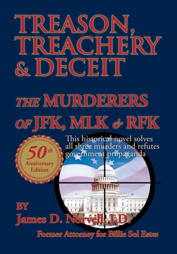Treason, Treachery and Deceit The Murderers of Jfk, Mlk, and Rfk