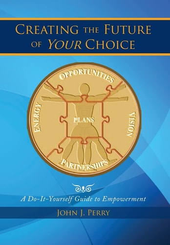 Creating the Future of Your Choice A Do-It-Yourself Guide to Empowerment
