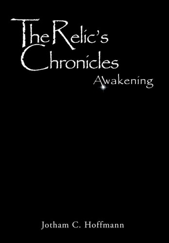 The Relic's Chronicles - Book 1 Awakening