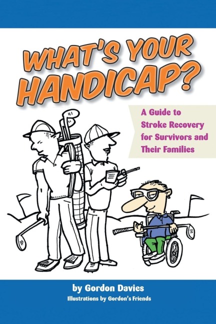 Whats Your Handicap?: A Guide to Stroke Recovery for Survivors and Their Families