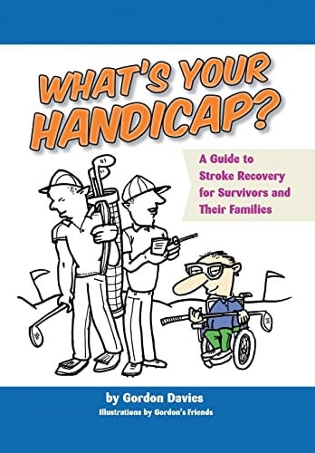 What's Your Handicap? A Guide to Stroke Recovery for Surviving and Their Families