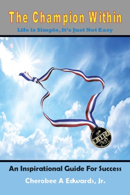The Champion Within: Life Is Simple, Its Just Not Easy