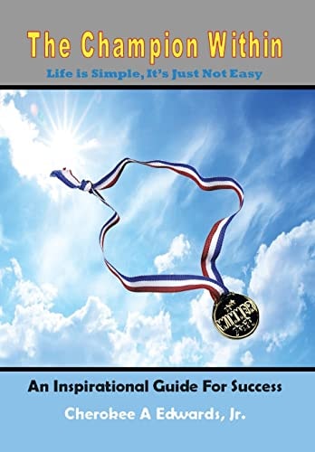 The Champion Within ''Life Is Simple, It's Just Not Easy''