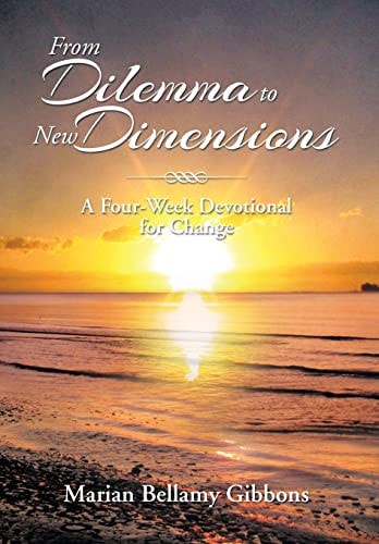 From Dilemma to New Dimensions A Four-Week Devotional for Change