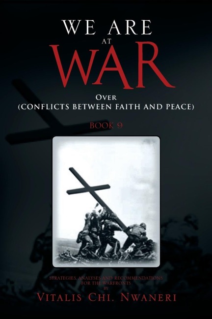 WE ARE AT WAR Book 9: Over (CONFLICTS BETWEEN FAITH AND PEACE) Book 9