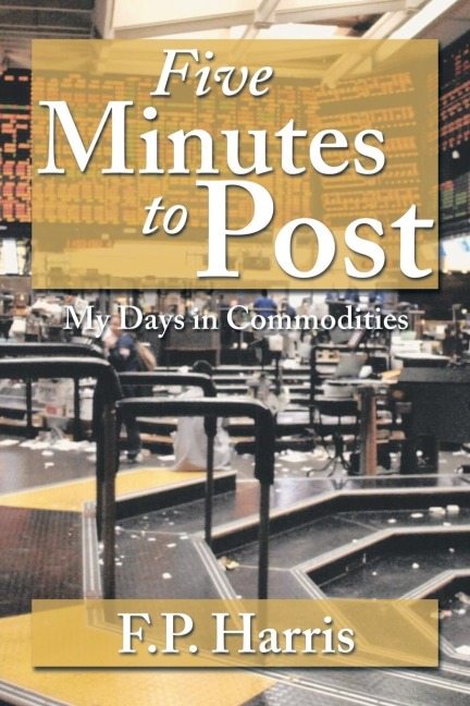 Five Minutes to Post: My Days in Commodities