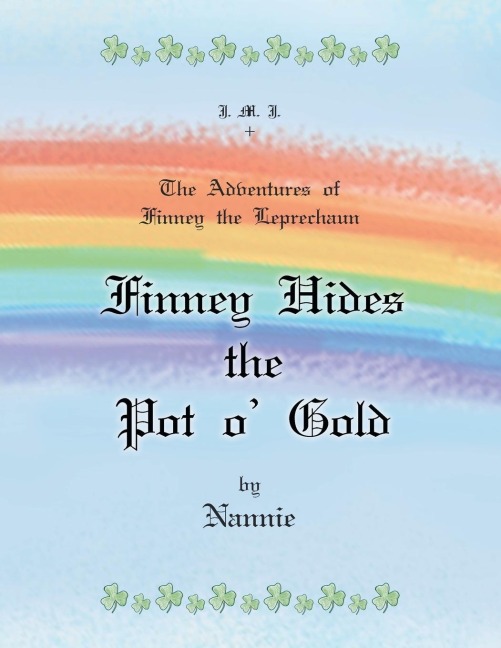 The Adventures of Finney the Leprechaun Finney Hides the Pot O Gold
