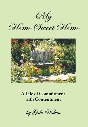 My Home Sweet Home (a Life of Commitment with Contentment ) (A Life of Commitment with Contentment)