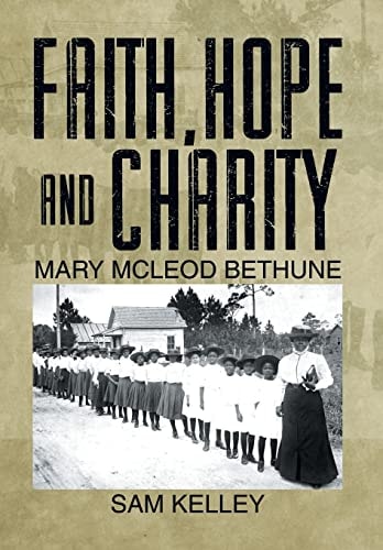 Faith, Hope and Charity Mary McLeod Bethune
