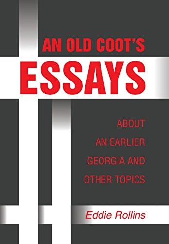An Old Coot's Essays about an Earlier Georgia and Other Topics