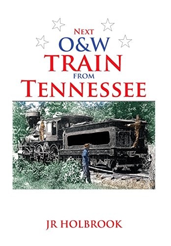 Next O and W Train from Tennessee