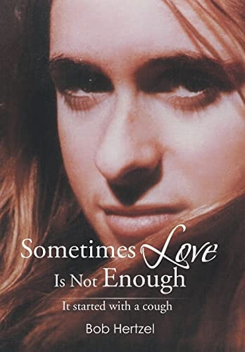 Sometimes Love Is Not Enough It Started with a Cough