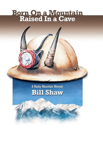 Born on a Mountain, Raised in a Cave A Rocky Mountain Memoir