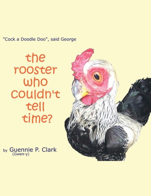 The Rooster Who Couldnt Tell Time?: Cock - a -Doodle Doo! said George