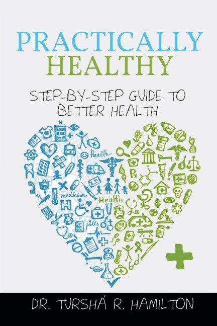 Practically Healthy: Step-By-Step Guide to Better Health
