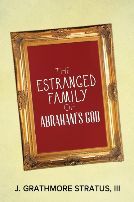 The Estranged Family of Abrahams God