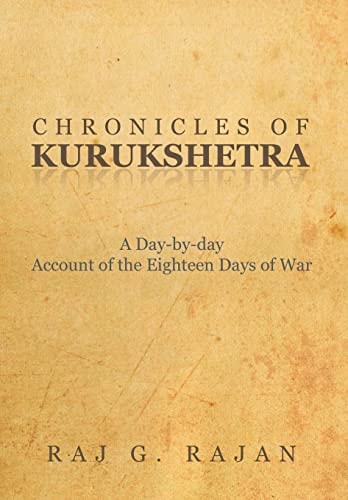 Chronicles of Kurukshetra A Day-By-Day Account of the Eighteen Days of War
