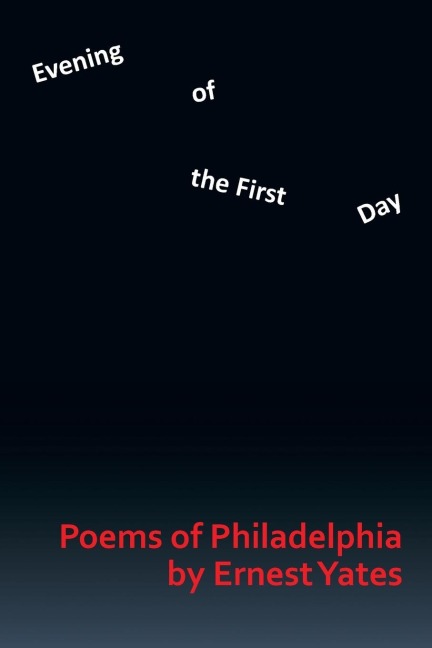 Evening of the First Day: Poems of Philadelphia