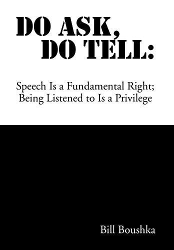 Do Ask Do Tell Speech Is a Fundamental Right; Being Listened to Is a Privilege