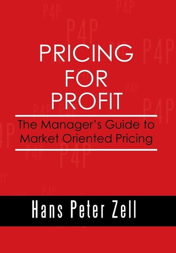 Pricing for Profit The Manager's Guide to Market Oriented Pricing