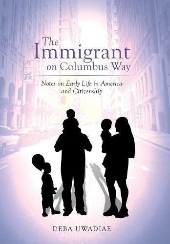 The Immigrant on Columbus Way A True Life Guide to Settling Down As a New Immigrant to the Us