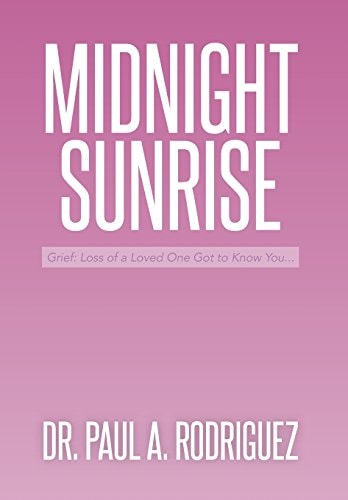Midnight-Sunrise Grief: Loss of a Loved One Got to Know You . . .