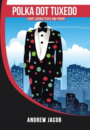 Polka Dot Tuxedo Short Satiric Plays and Poems