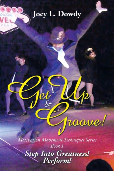 Get Up and Groove!: Step Into Greatness (Perform)