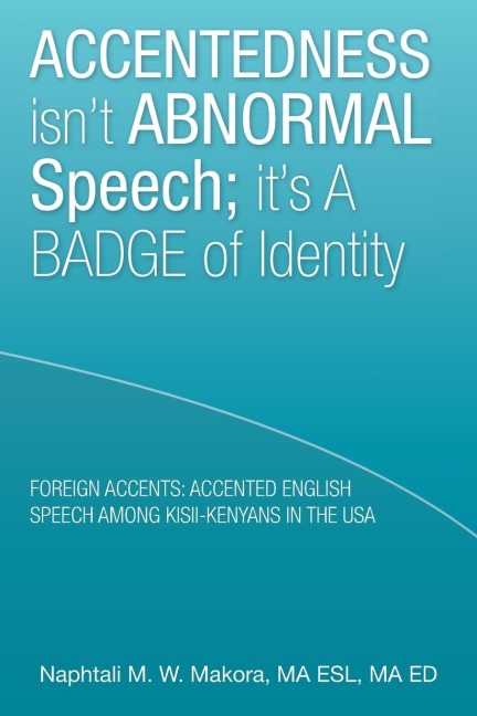 Accentedness Isnt Abnormal Speech; Its a Badge of Identity