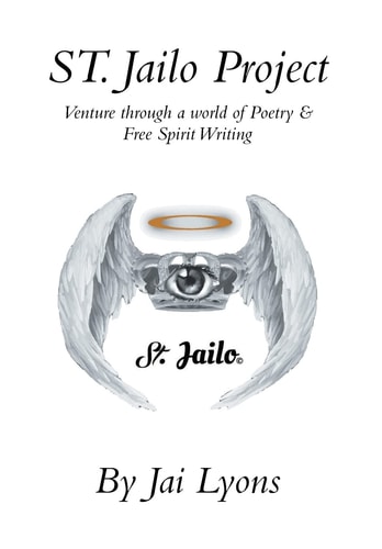 St. Jailo Project Venture Through a World of Poetry and Free Spirit Writing