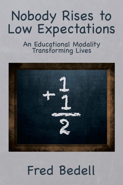 Nobody Rises to Low Expectations: An Educational Modality Transforming Lives