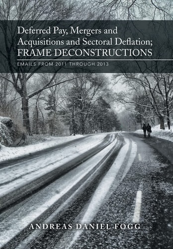 Deferred Pay, Mergers and Acquisitions and Sectoral Deflation, Frame Deconstructions Emails from 2011 Through 2013