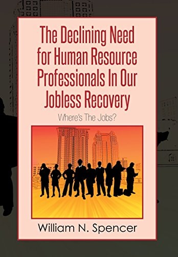 The Declining Need for Human Resource Professionals in Our Jobless Recovery Where's the Jobs?