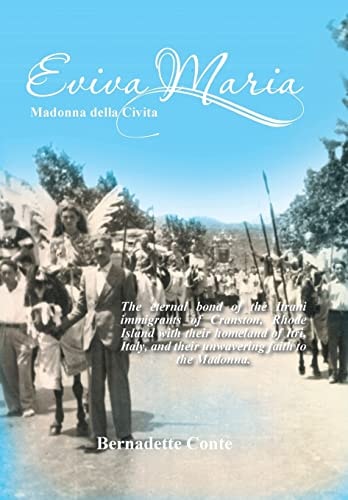 Eviva Maria Madonna Della Civita The Eternal Bond of the Itrani Immigrants of Cranston, Rhode Island with Their Homeland of Itri, Italy, and Their Unwavering Faith to the Madonna.