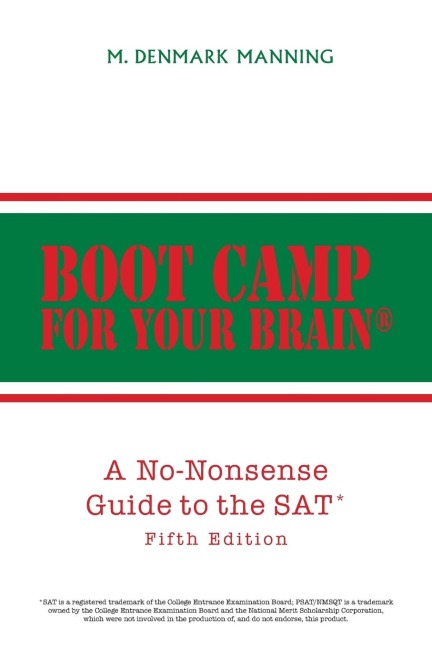 Boot Camp for Your Brain: A No-Nonsense Guide to the SAT