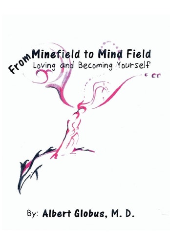 From Minefield to Mind Field Loving and Becoming Yourself