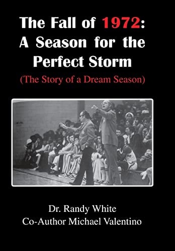 The Fall of 1972 A Season for the Perfect Storm: (The Story of a Dream Season)
