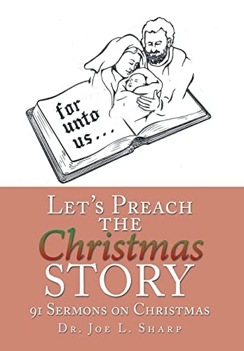 Let's Preach the Christmas Story 91 Sermons on Christmas