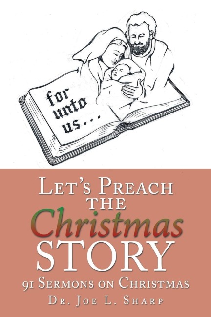 Lets Preach the Christmas Story: 91 Sermons on Christmas