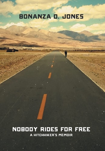 Nobody Rides for Free A Hitchhiker's Memoir
